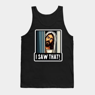 I SAW THAT Jesus meme Tank Top